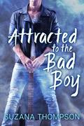 Attracted to the Bad Boy by Suzana Thompson