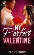 My Perfect Valentine (Be My Fake Valentine #4) by Ebony Snow