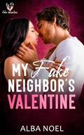My Fake Neighbor's Valentine (Be My Fake Valentine #12) by Alba Noel