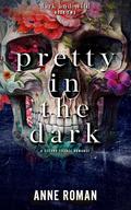 Pretty in the Dark by Anne Roman