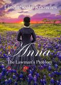 Anna, The Lawman's Problem by Linda Sealy Knowles