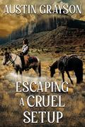 Escaping a Cruel Setup by Austin Grayson