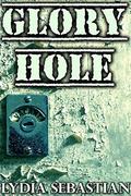 Glory Hole by Lydia Sebastian