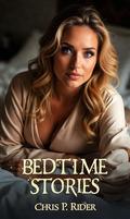 Bedtime Stories: A Hotwife's Secret Tales by Chris P. Rider