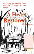 A Heart Restored: A Journey of Healing, Trust, and the Courage to Love Again by Sanjana Varma Gottumukkala