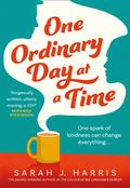 One Ordinary Day at a Time by Sarah J. Harris