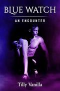 Blue Watch: An encounter by Tilly Vanilla