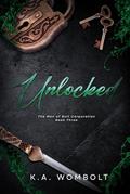 Unlocked: A Dark Billionaire Why Choose Romance (The Men of Bolt Corporation #3) by K.A. Wombolt