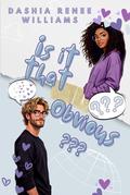 Is It That Obvious?? by Dashia Renee Williams
