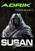 Adrik: Titans book 1 by Susan Bliler