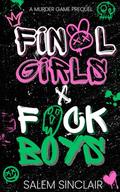 Final Girls and F*ck Boys: A Murder Game Prequel by Salem Sinclair