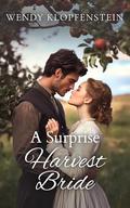 A Surprise Harvest Bride by Wendy Klopfenstein