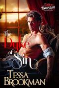 The Duke of Sin: A Steamy Reformed Rake Historical Regency Romance Novel (Rakes and Roses #1) by Tessa Brookman