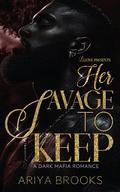 Her Savage to Keep by Ariya Brooks