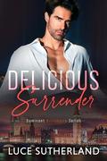Delicious Surrender: A Steamy Grumpy Sunshine Romance by Luce Sutherland