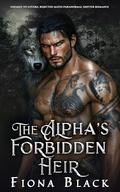 The Alpha’s Forbidden Heir: Enemies to lovers, rejected mates paranormal shifter romance by Fiona Black