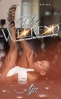 The Weekend: The Lovers Series by Aja