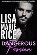 Dangerous Passion: A Thrilling Romantic Adventure with a Billionaire Hero and High Stakes by Lisa Marie Rice