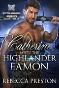 Catherine Meets The Highlander Eamon: A Scottish Time Travel Romance (Scottish Highlander I Never Knew #3) by Rebecca Preston