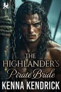 The Highlander’s Pirate Bride: Scottish Mistaken Identity Romance by Kenna Kendrick