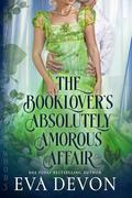 The Booklover's Absolutely Amorous Affair by Eva Devon