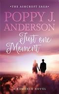 Just one moment (Ashcroft-Saga #2) by Poppy J. Anderson