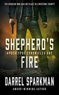 Shepherd's Fire: An Apocalyptic Thriller (Apocalypse Chronicles #1) by Darrel Sparkman