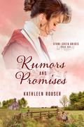 Rumors and Promises (Stone Creek Brides #1) by Kathleen Rouser
