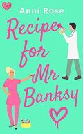Recipe for Mr Banksy (Recipes For Love #5) by Anni Rose