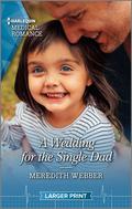 A Wedding for the Single Dad: Fall in love with this single dad romance! (Harlequin Medical Romance #1163) by Meredith Webber