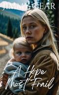 A Hope Most Frail (A Faith-Based Fiction Thriller #3) by JIMMY GEAR