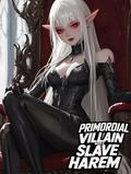 Primordial Villain With A Slave Harem: Book1 by Webnovel _, NecroBin _