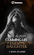The Alpha: Claiming His Enemy's Daughter: Book 28 by Webnovel _, Iwanttosleep _