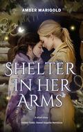 Shelter in her Arms: A Short Story (Hidden Trails: Sweet Sapphic Romance #1) by Amber Marigold