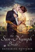 The Sun-Nymph Bride (Calatini Tales #5) by Katherine Dotterer