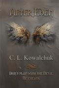 After Eden by C.L. Kowalchuk