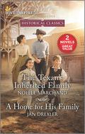 The Texan's Inherited Family and A Home for His Family by Noelle Marchand