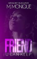 FRIEND U CAN KEEP by M Monique