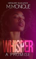 WHISPER A PROMISE by M Monique
