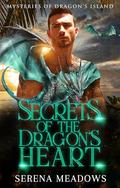 Secrets of the Dragon's Heart : (Mystries of Dragon's Island) (Mysteries of Dragon's Island #6) by Serena Meadows