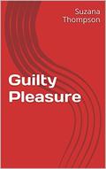 Guilty Pleasure by Suzana Thompson