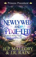 Newlywed and Pixie-Led by H.P. Mallory, J.R. Rain