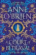 A Court of Betrayal by Anne O'Brien