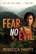 Fear No Evil (The Lost Are Found #1) by Rebecca Hartt