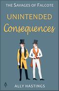 Unintended Consequences (The Savages of Falcote #0.5) by Ally Hastings