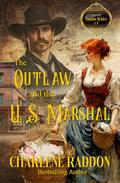 The Outlaw and the U.S. Marshal: Outlaw Brides Book 3 by Charlene Raddon