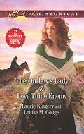 The Outlaw's Lady & Love Thine Enemy: A 2-in-1 Collection by Laurie Kingery
