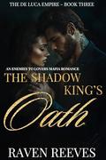 The Shadow King's Oath (The De Luca Empire #3) by Raven Reeves