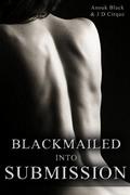 Blackmailed Into Submission (My Master's Hand #1) by J.D. Cirque