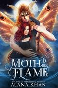 Moth to Her Flame by Alana Khan